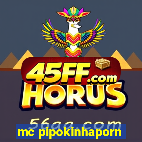 mc pipokinhaporn